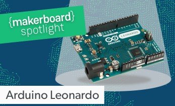 Maker Board Spotlight: Arduino Leonardo